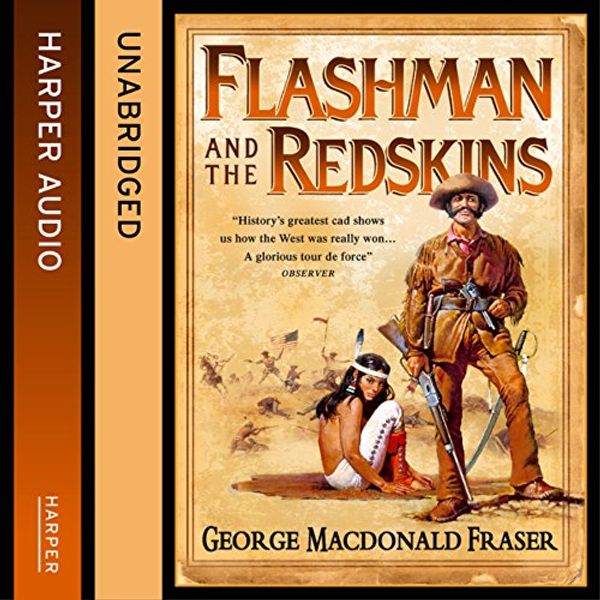 Cover Art for B00VVIM30U, Flashman and the Redskins: The Flashman Papers, Book 6 by George MacDonald Fraser