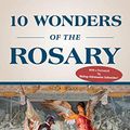 Cover Art for B07N7YTWZX, 10 Wonders of the Rosary by Donald H. Calloway