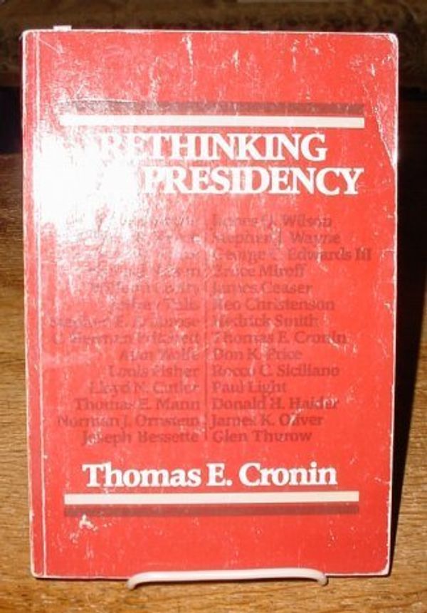 Cover Art for 9780316161510, Rethinking the presidency by editor Cronin Thomas E.