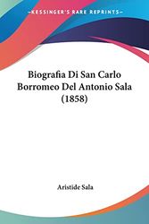 Cover Art for 9781160810708, Biografia Di San Carlo Borromeo del Antonio Sala (1858) by Aristide Sala