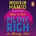 Cover Art for 9780241146194, How To Get Filthy Rich In Rising Asia by Mohsin Hamid