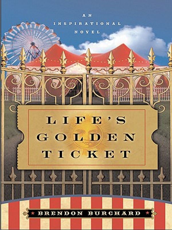 Cover Art for 9780061437588, Life's Golden Ticket by Brendon Burchard
