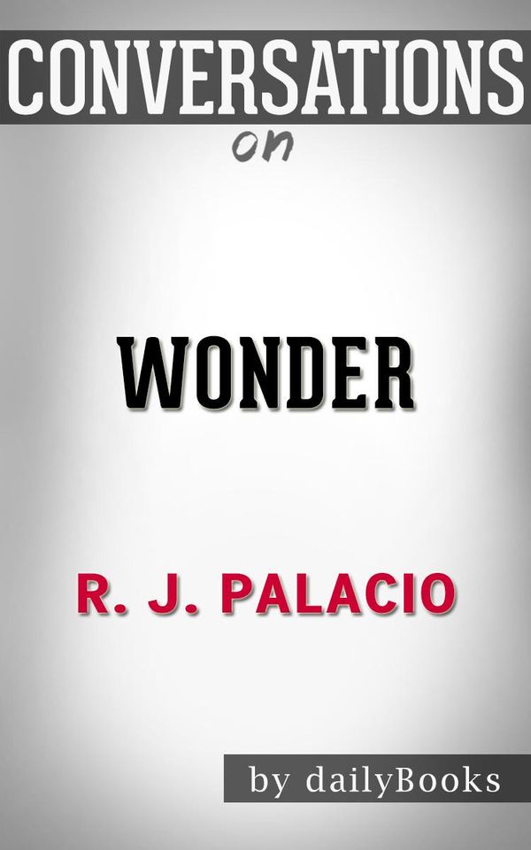 Cover Art for 1230001326482, Wonder: by R.J. Palacio Conversation Starters by dailyBooks