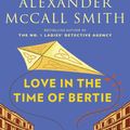 Cover Art for 9780593468449, Love In The Time Of Bertie by Alexander McCall Smith