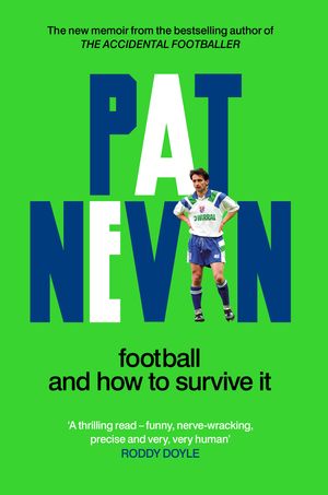 Cover Art for 9781800961166, Football And How To Survive It by Pat Nevin