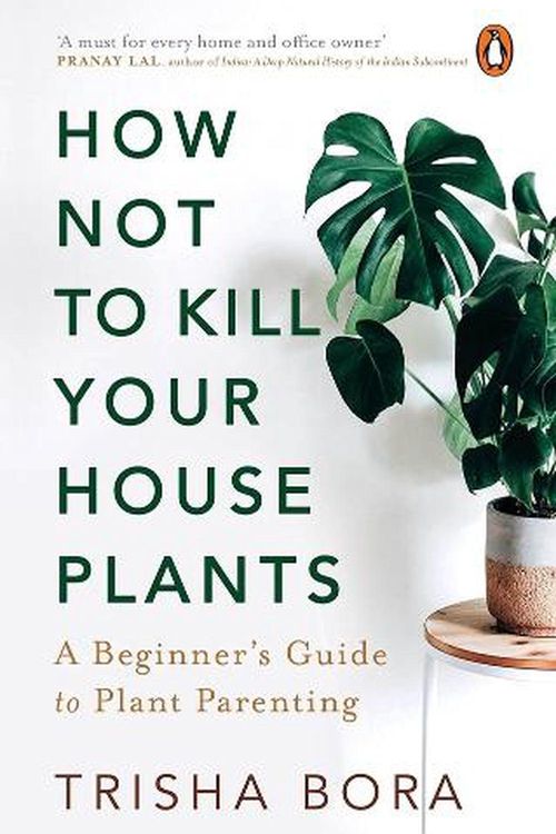 Cover Art for 9780670094707, How Not to Kill Your Houseplants: A Beginner's Guide to Plant Parenting by Trisha Bora