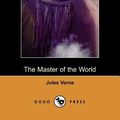 Cover Art for 9781406501803, The Master of the World by Jules Verne