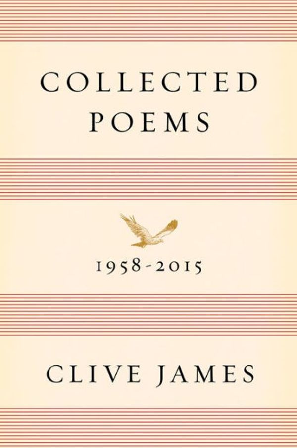 Cover Art for 9781631492471, Collected Poems1958-2015 by Clive James
