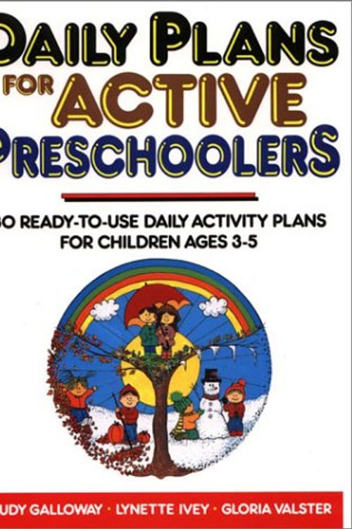 Cover Art for 9780876282502, Daily Plans for Active Preschoolers: 80 Ready-To-Use Daily Activity Plans for Children Ages 3-5 by Judy Galloway