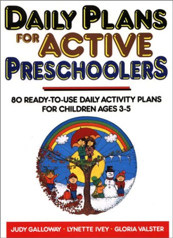 Cover Art for 9780876282502, Daily Plans for Active Preschoolers: 80 Ready-To-Use Daily Activity Plans for Children Ages 3-5 by Judy Galloway