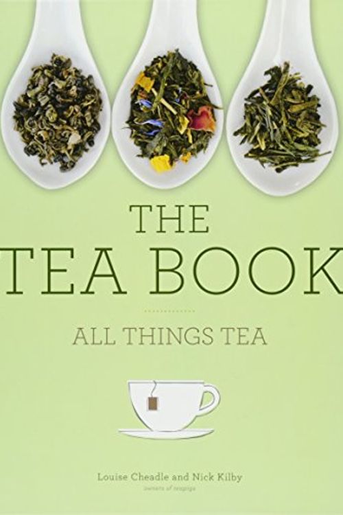 Cover Art for 9781454917182, The Tea BookAll Things Tea by Kilby, Nick, Cheadle, Louise