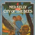 Cover Art for 9780380698486, Ned Kelly and the City of the Bees by Thomas Keneally