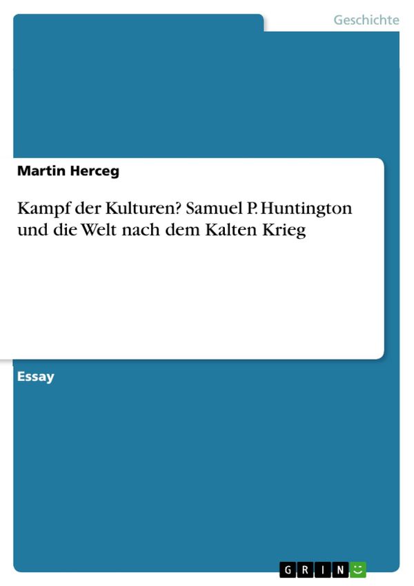 Cover Art for 9783656001478, Kampf der Kulturen? Samuel P. Huntington und die Welt nach dem Kalten Krieg by Martin Herceg