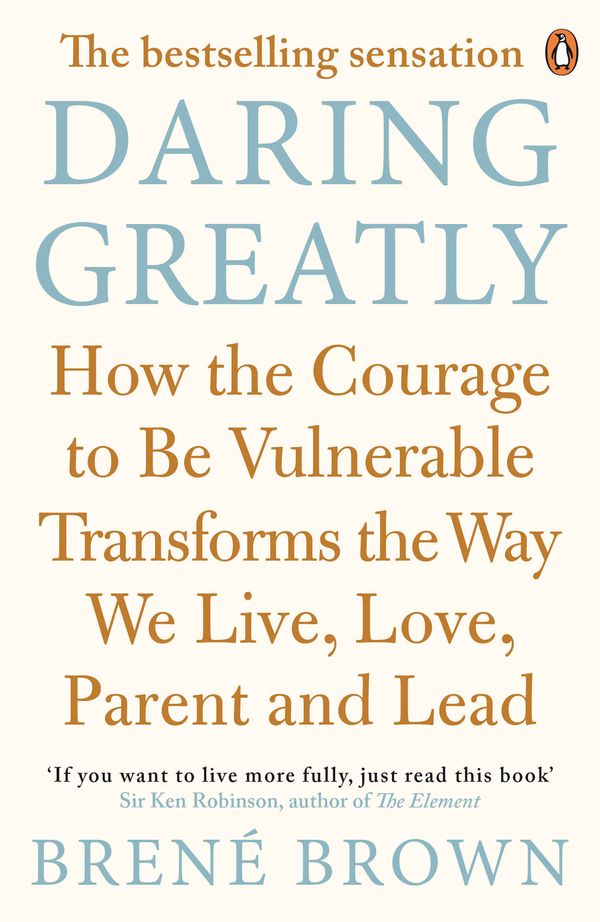 Cover Art for 9780670923540, Daring Greatly: How the Courage to Be Vulnerable Transforms the Way We  Live, Love, Parent, and Lead by Brene Brown