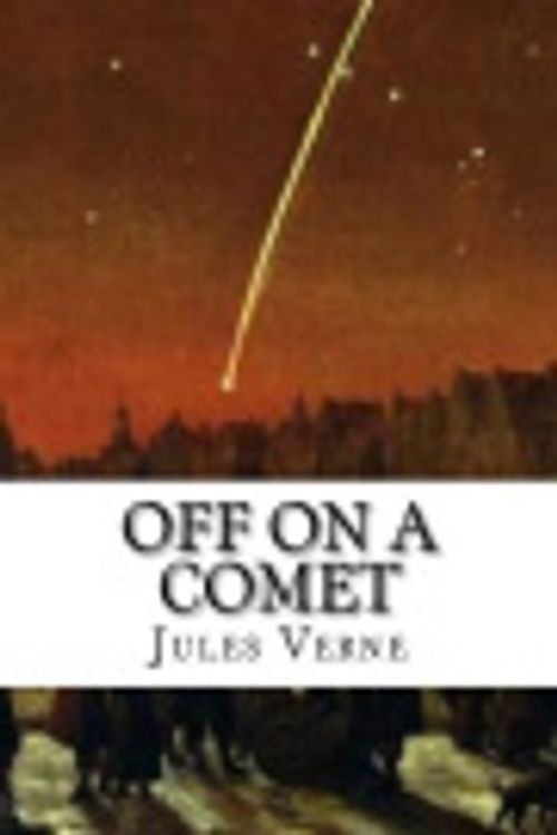 Cover Art for 9781547201266, Off on a Comet by Jules Verne