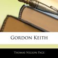 Cover Art for 9781142133344, Gordon Keith by Thomas Nelson Page