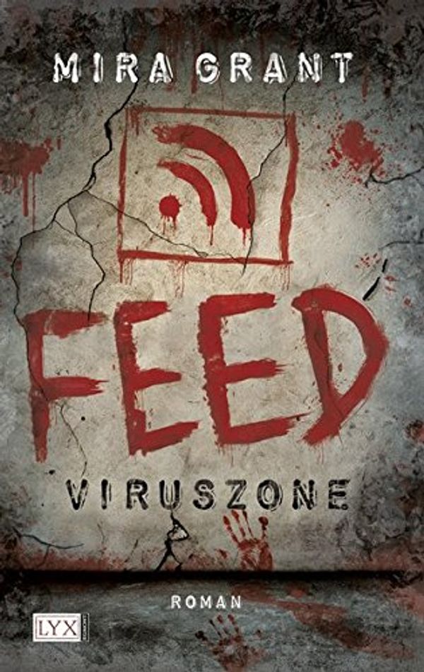 Cover Art for 9783802584169, Feed. Viruszone by Mira Grant, Jakob Schmidt