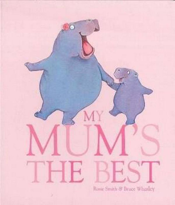 Cover Art for 9781742838045, My Mum’s the Best by Rosie Smith