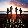 Cover Art for 9781455573431, Your Legacy: The Greatest Gift by James Dobson