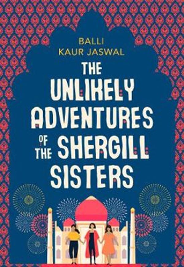 Cover Art for 9780008209940, The Unlikely Adventures of the Shergill Sisters by Balli Kaur Jaswal