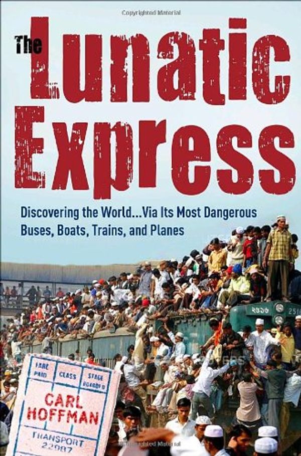 Cover Art for 9780767929806, The Lunatic Express by Carl Hoffman