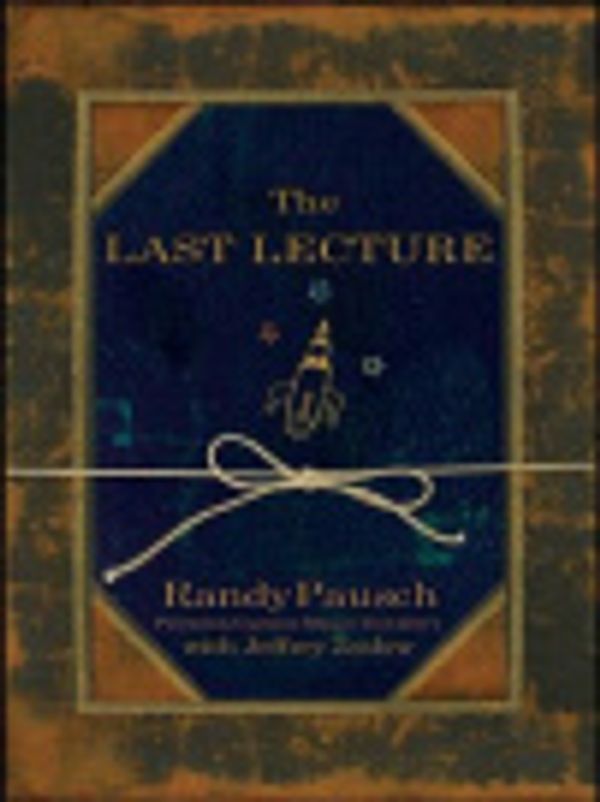 Cover Art for 9781401391591, The Last Lecture by Randy Pausch, Jeffrey Zaslow