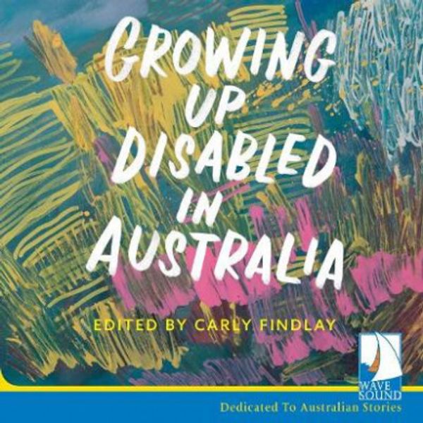 Cover Art for 9781004002597, Growing Up Disabled in Australia by Carly Findlay