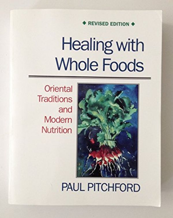 Cover Art for 9781556432200, Healing with Whole Foods by Paul Pitchford