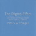 Cover Art for 9780231183567, The Stigma Effect: Unintended Consequences of Mental Health Campaigns by Patrick Corrigan