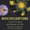 Cover Art for 9781645021384, Biocivilisations: A New Look at the Science of Life by Slijepčevic, Predrag B