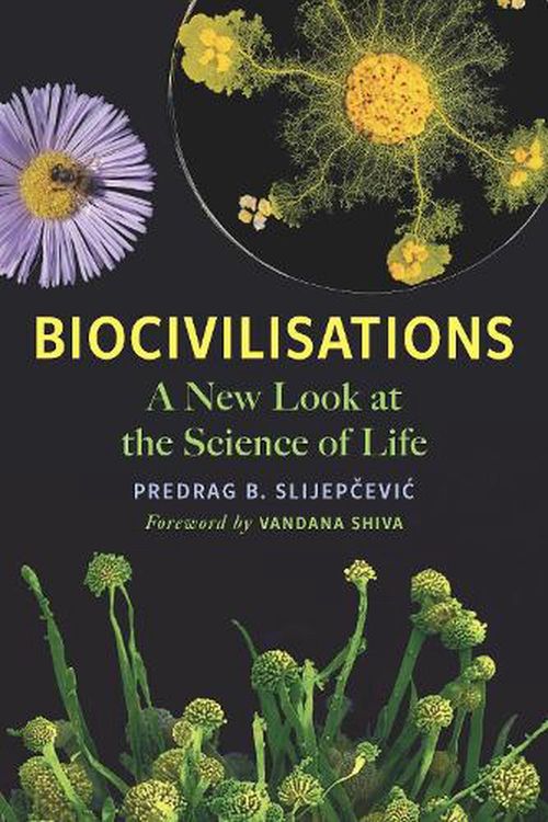 Cover Art for 9781645021384, Biocivilisations: A New Look at the Science of Life by Slijepčevic, Predrag B