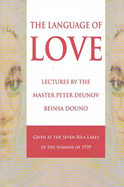 Cover Art for 9789547441842, The Language of Love, Lectures by the Master Peter Deunov - Beinsa Douno, given in 1939 by Peter Deunov