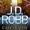Cover Art for B017PNQ5YO, Calculated in Death: 36 by Nora Roberts as J.D. Robb(1905-07-05) by Nora Roberts as J.D. Robb