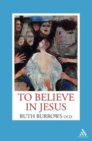 Cover Art for 8601410304638, By OCD Ruth Burrows To Believe in Jesus [Paperback] by Ocd Ruth Burrows