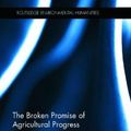 Cover Art for 9780415731577, The Broken Promise of Agricultural Progress: An Environmental History (Routledge Environmental Humanities) by Cameron Muir