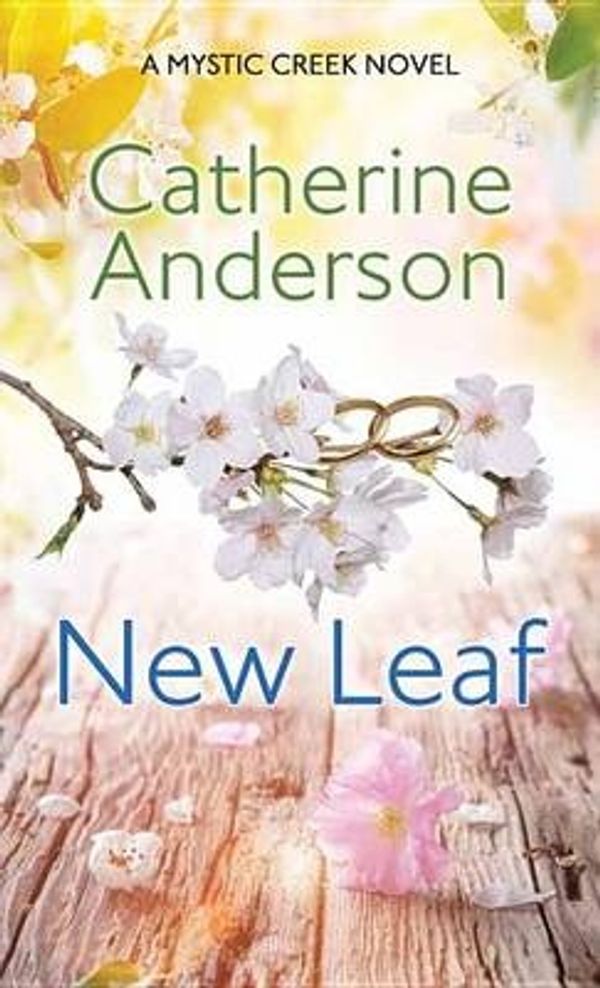 Cover Art for 9781628998511, New Leaf: A Mystic Creek Novel by Catherine Anderson
