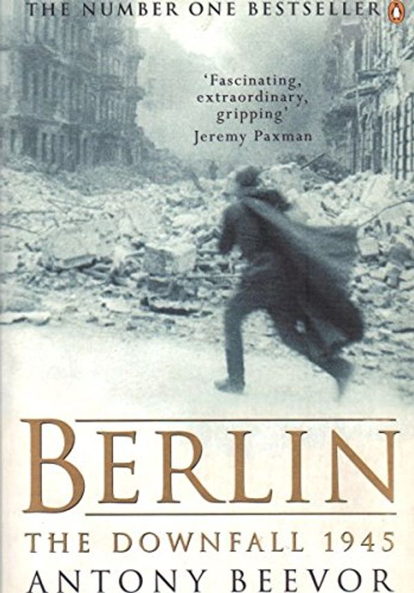 Cover Art for 9780141013442, Berlin: The Downfall 1945 by Antony Beevor