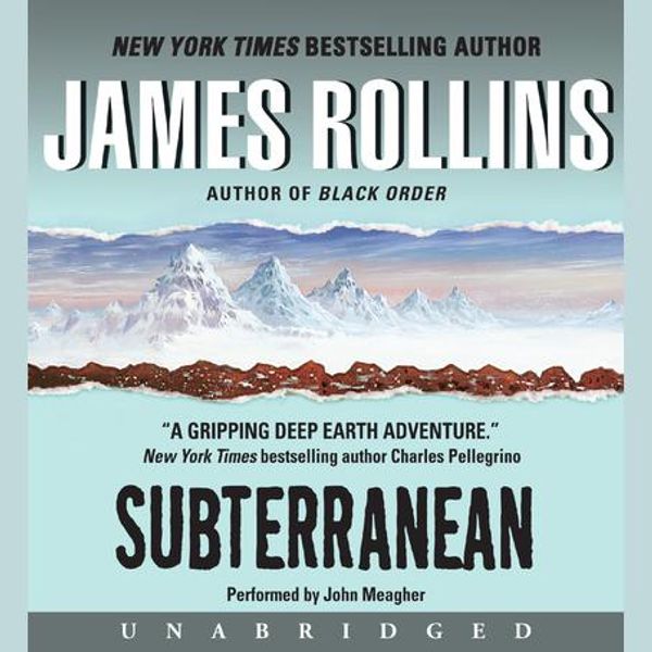 Cover Art for 9780061958625, Subterranean by James Rollins, John Meagher