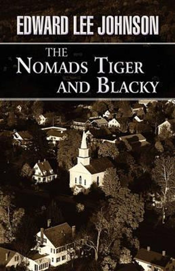 Cover Art for 9781448938971, The Nomads Tiger and Blacky by Edward Lee Johnson