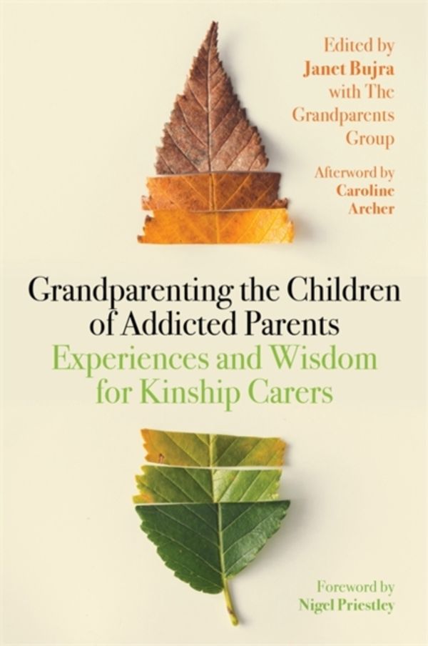 Cover Art for 9781785925399, Grandparenting the Children of Addicted Parents: Experiences and Wisdom for Kinship Carers by Janet Bujra