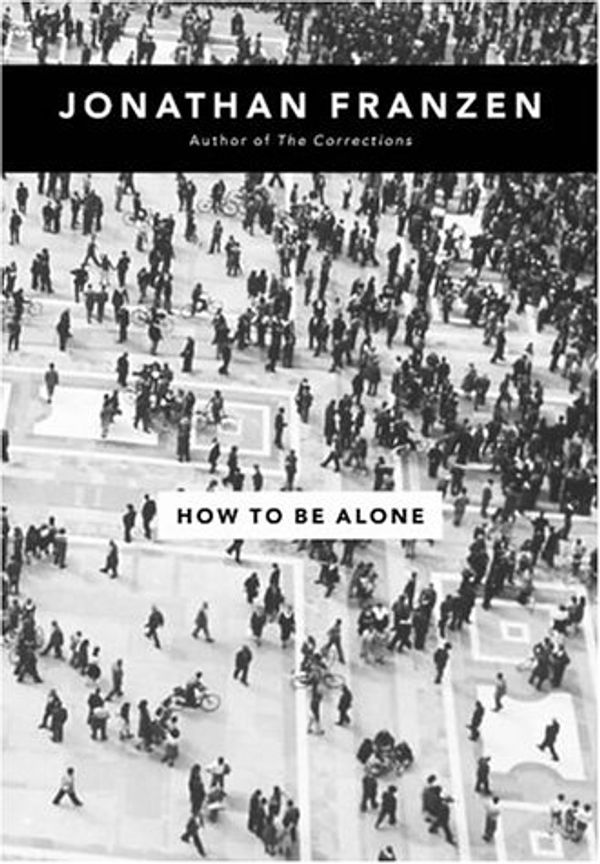 Cover Art for 9780007147250, How to be Alone by Jonathan Franzen