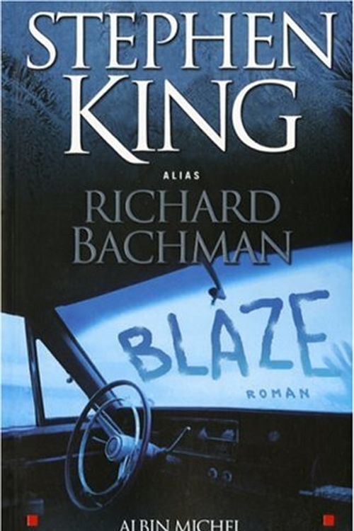 Cover Art for 9782226182357, Blaze (Romans, Nouvelles, Recits (Domaine Etranger)) (French Edition) by Richard Bachman