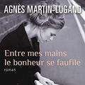 Cover Art for 9782266255127, Entre Mes Mains Le Bonheur Se Faufile by Agnes Martin-Lugand
