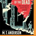 Cover Art for 9781491588390, Symphony for the City of the Dead: Dmitri Shostakovich and the Siege of Leningrad by M. T. Anderson