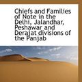 Cover Art for 9781113135209, Chiefs and Families of Note in the Delhi, Jalandhar, Peshawar and Derajat Divisions of the Panjab by Massy Charles Francis