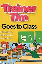 Cover Art for 9781087919461, Trainer Tim Goes to Class by Tim Green