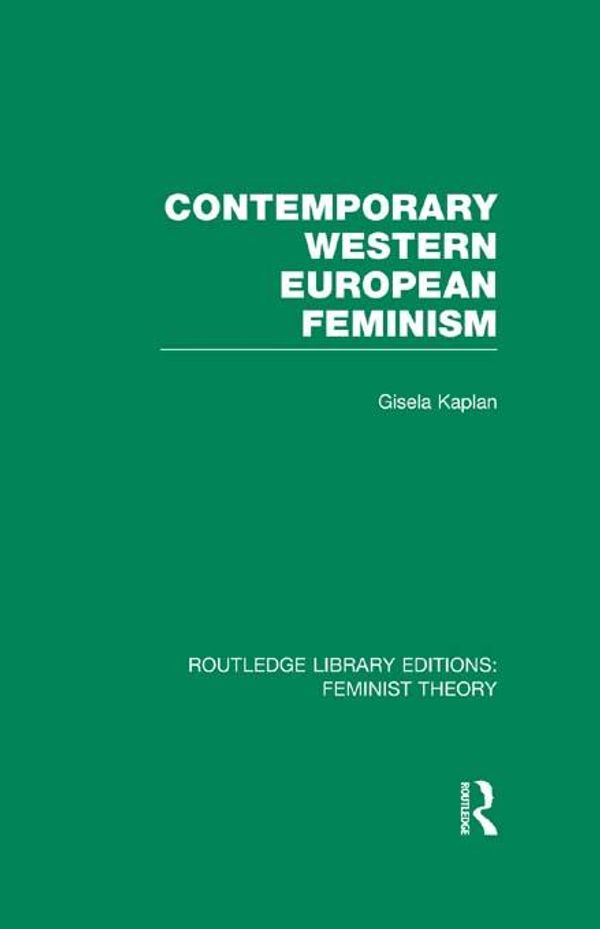 Cover Art for 9781136195037, Contemporary Western European Feminism (RLE Feminist Theory) by Gisela Kaplan
