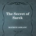 Cover Art for B01175LMKI, The Secret of Sarek by Maurice Leblanc