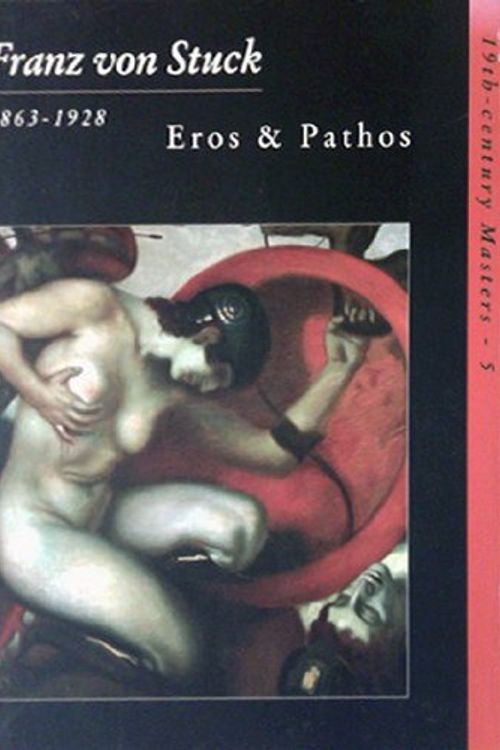 Cover Art for 9789040097720, Franz Von Stuck, 1863-1928: Eros and Pathos (19th-century masters) by Edwin Becker