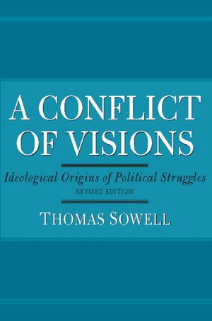 Cover Art for 9780465004669, A Conflict of Visions by Thomas Sowell